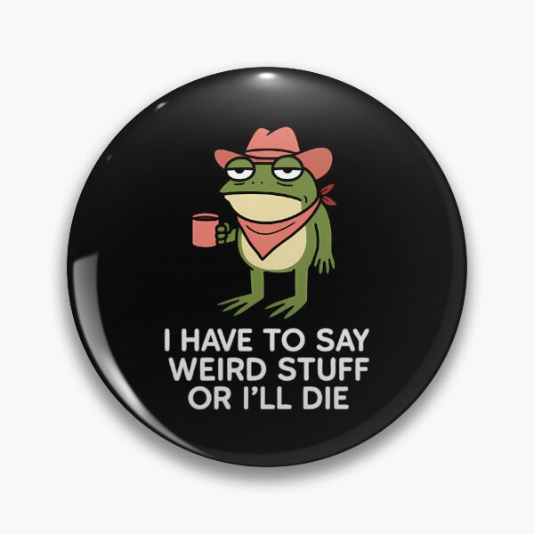 Item preview, Have To Say Weird Stuff Or I Will Die Stupid Frog 90s designed and sold by JuliusaMenzelo.
