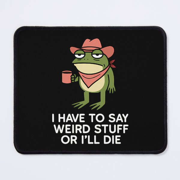 Item preview, Have To Say Weird Stuff Or I Will Die Stupid Frog 90s designed and sold by JuliusaMenzelo.