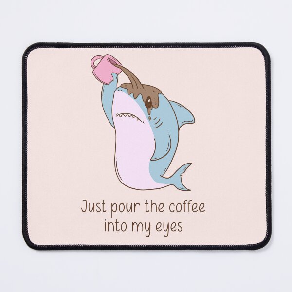 Item preview, Funny Shark with Coffee – Just Pour It Into My Eyes designed and sold by Jess.a.creates.