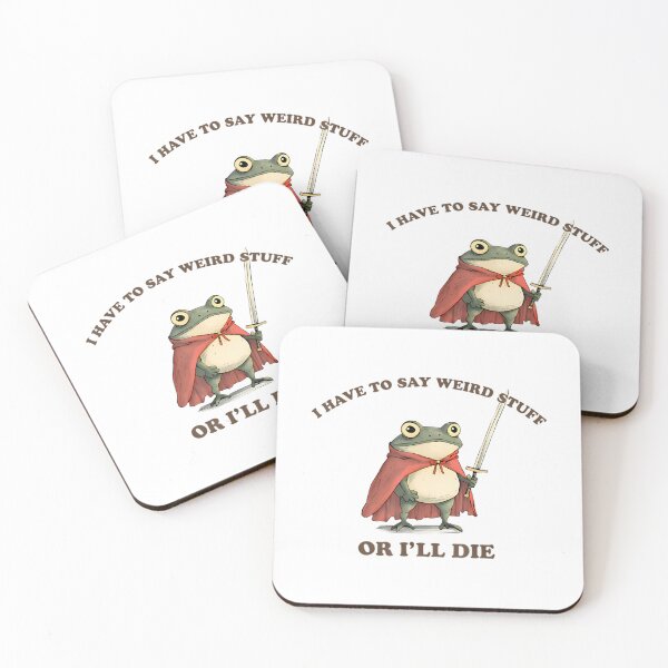 Item preview, Have To Say Weird Stuff Or I Will Die Stupid Frog Humor designed and sold by JuliusaMenzelo.