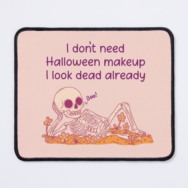 Item preview, Funny Skeleton – I Don’t Need Halloween Makeup designed and sold by Jess.a.creates.