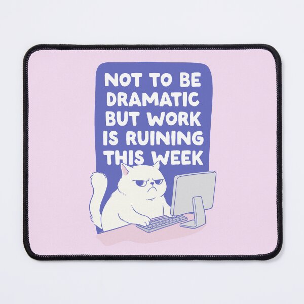 Item preview, Funny Grumpy Cat at Work – Not to Be Dramatic But Work Is Ruining This Week designed and sold by Jess.a.creates.