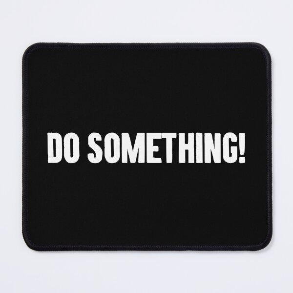 Item preview, Do Something! - Motivational Saying designed and sold by karnikavoriz.