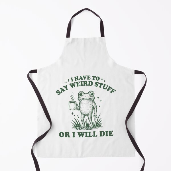 Item preview, Have To Say Weird Stuff Or I Will Die Stupid Frog Meme designed and sold by JuliusaMenzelo.