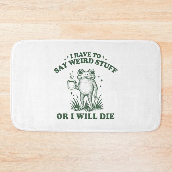 Item preview, Have To Say Weird Stuff Or I Will Die Stupid Frog Meme designed and sold by JuliusaMenzelo.