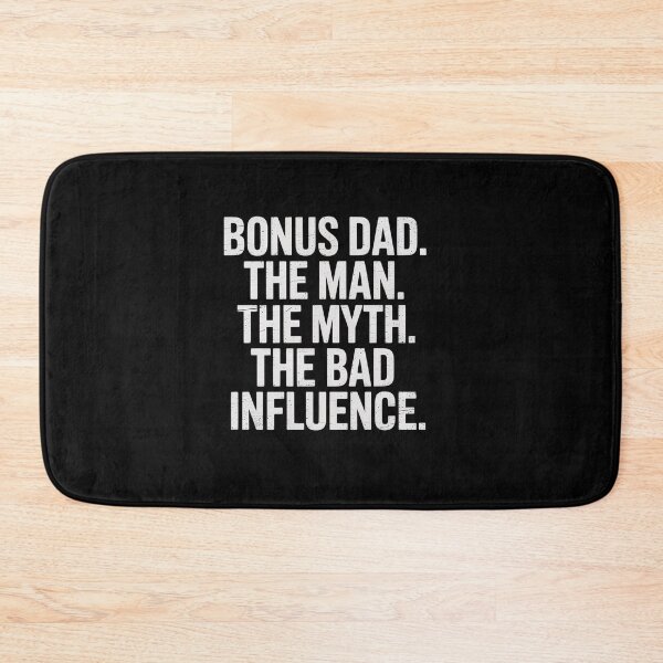 Item preview, Bonus Dad the Man the Myth the bad Influence for Dad designed and sold by VasilisLamArt.