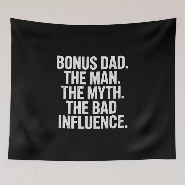 Item preview, Bonus Dad the Man the Myth the bad Influence for Dad designed and sold by VasilisLamArt.