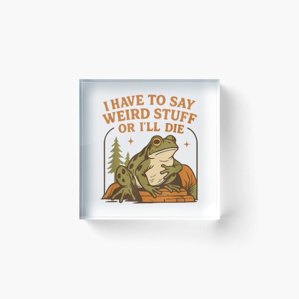 Item preview, Humor Quote I Have To Say Weird Stuff Or I Will Die designed and sold by JuliusaMenzelo.