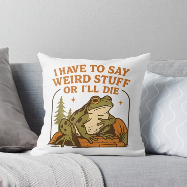 Item preview, Humor Quote I Have To Say Weird Stuff Or I Will Die designed and sold by JuliusaMenzelo.