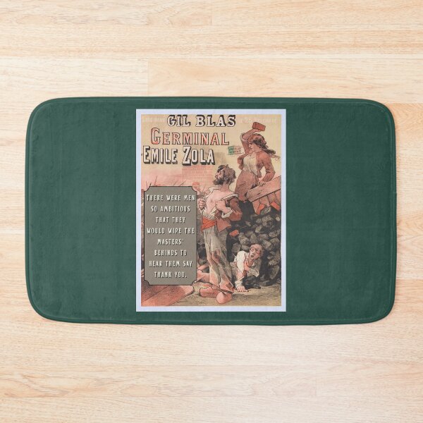 Item preview, Émile Zola quote: There were men so ambitious that they would wipe the masters' behinds to hear them say thank you.[ designed and sold by artbleed.