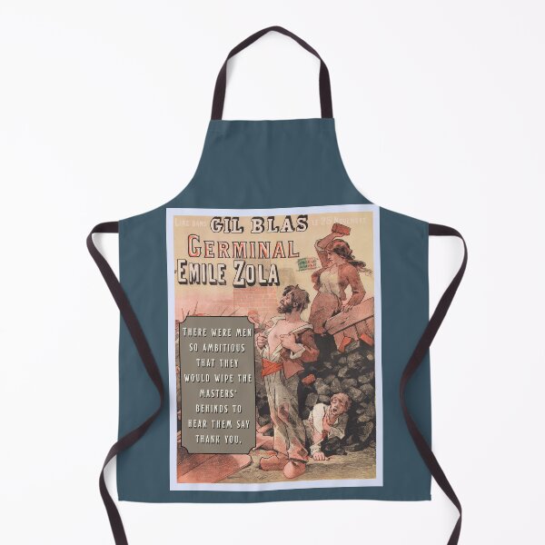 Item preview, Émile Zola quote: There were men so ambitious that they would wipe the masters' behinds to hear them say thank you.[ designed and sold by artbleed.