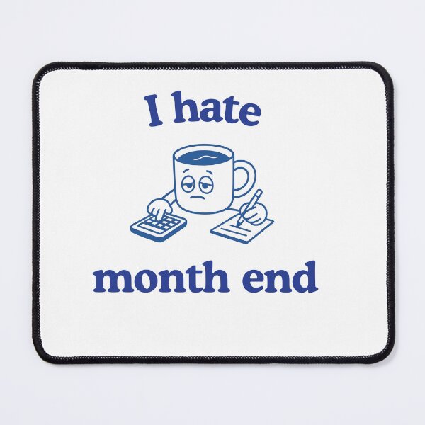 Item preview, I hate Month End | Funny Relatable Finance Accountant Meme Design designed and sold by Pokah79.