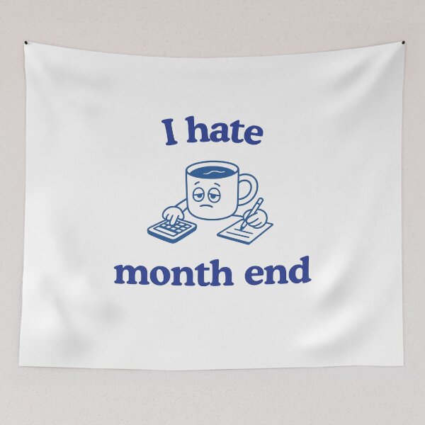 Item preview, I hate Month End | Funny Relatable Finance Accountant Meme Design designed and sold by Pokah79.