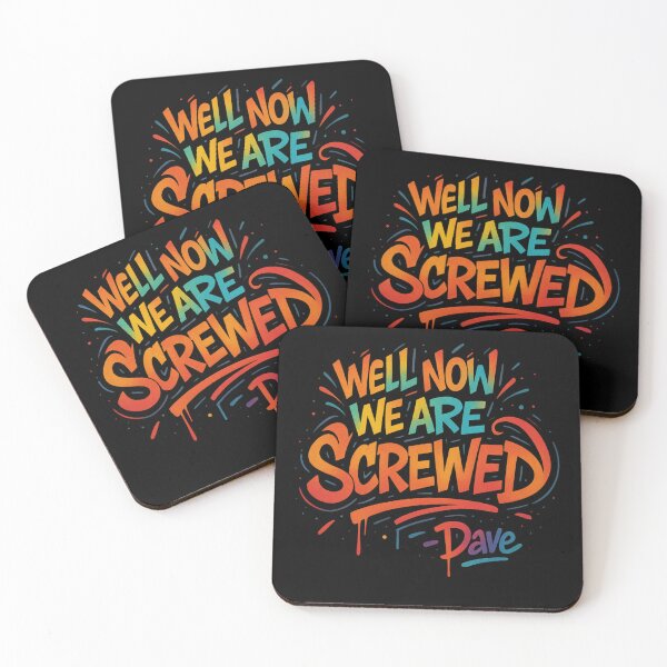 Item preview, Well Now We Are Screwed – Dave Graffiti Funny Quote designed and sold by MAF_Merch.