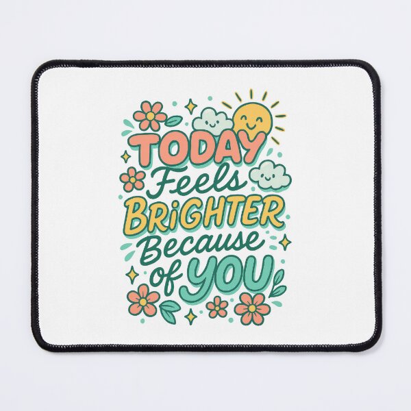 Item preview, Today Feels Brighter Because of You • Cute Positive Appreciation Quote designed and sold by inkoutninja.