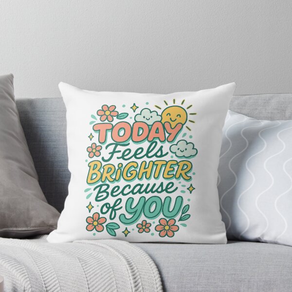 Item preview, Today Feels Brighter Because of You • Cute Positive Appreciation Quote designed and sold by inkoutninja.