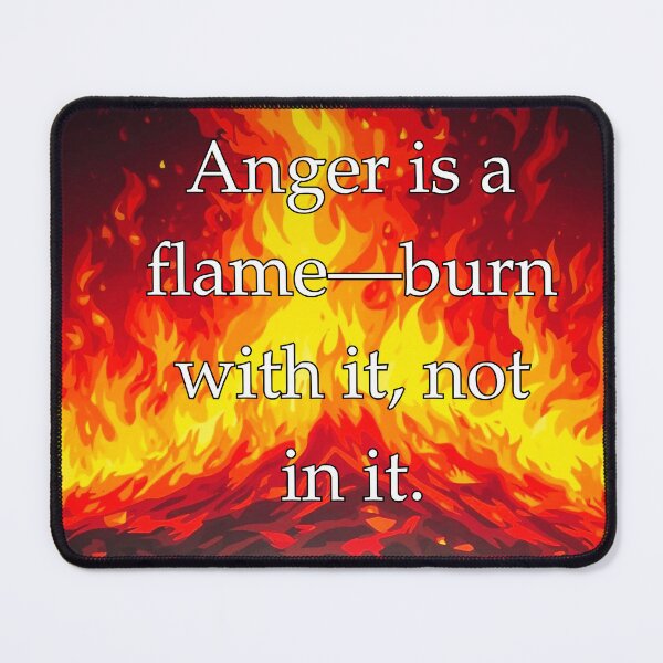 Item preview, Anger is a flame—burn with it, not in it. designed and sold by vagar.