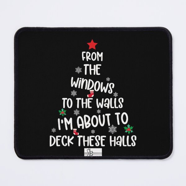 Item preview, From The Windows To The Walls I'm About To Deck These Halls designed and sold by JUSchallerArt.