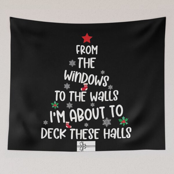 Item preview, From The Windows To The Walls I'm About To Deck These Halls designed and sold by JUSchallerArt.