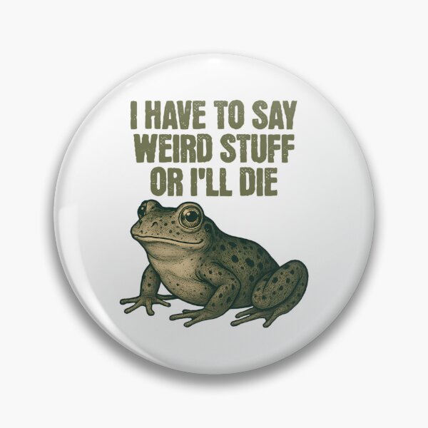 Item preview, I Have To Say Weird Stuff Or I Will Die  Meme designed and sold by JuliusaMenzelo.