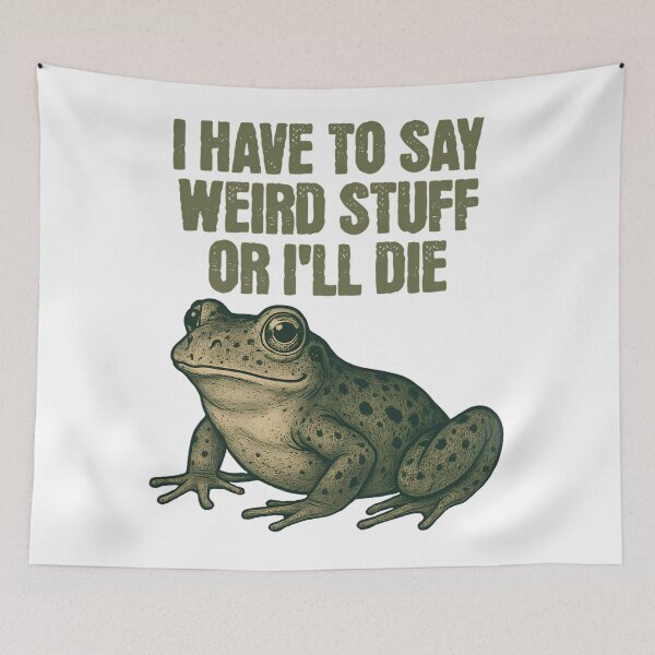 Item preview, I Have To Say Weird Stuff Or I Will Die  Meme designed and sold by JuliusaMenzelo.
