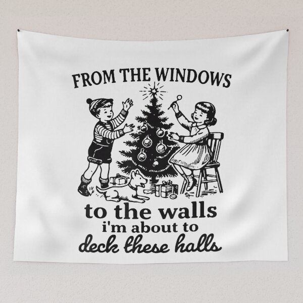 Item preview, From The Windows To The Walls I'm About To Deck These Halls designed and sold by JUSchallerArt.