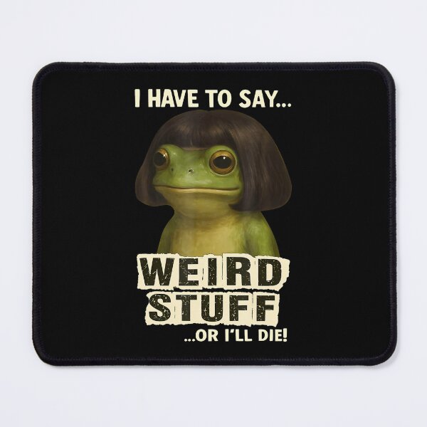 Item preview, I Have To Say Weird Stuff Or I Will Die  Sarcastic Meme designed and sold by JuliusaMenzelo.