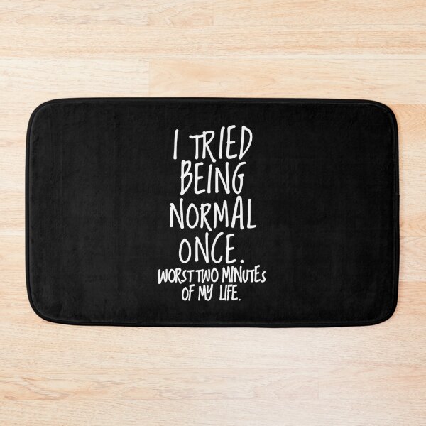 Item preview, Tried Being Normal Joke Minimal Monochrome Humor designed and sold by Pavlovi.