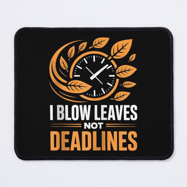 Item preview, I Blow Leaves Not Deadlines designed and sold by Pavlovi.
