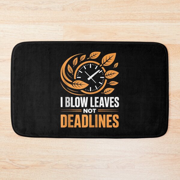 Item preview, I Blow Leaves Not Deadlines designed and sold by Pavlovi.