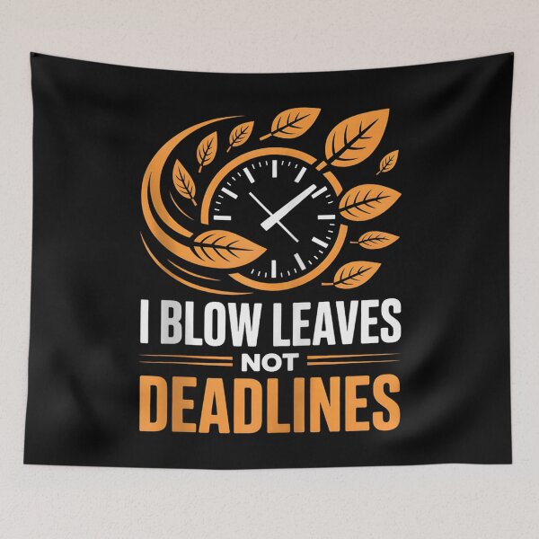 Item preview, I Blow Leaves Not Deadlines designed and sold by Pavlovi.
