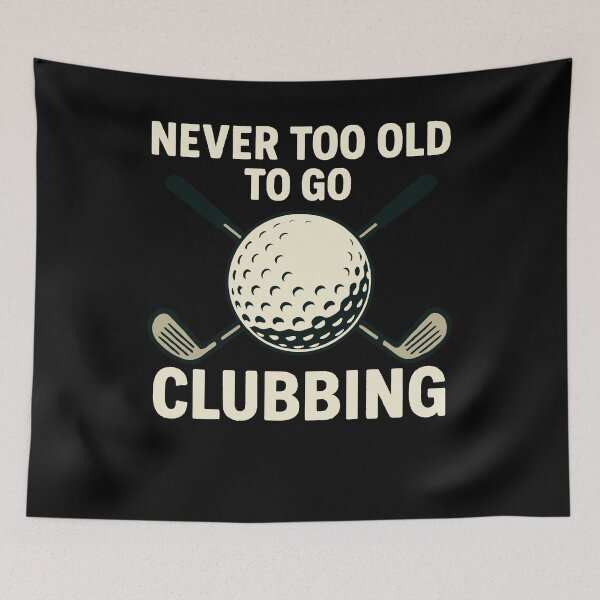 Item preview, Never Too Old To Go Clubbing Golf Humor designed and sold by LuminOrb.