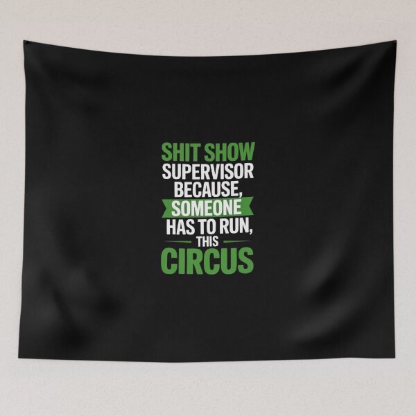 Item preview, Shit Show Supervisor Because Someone Has To Run This Circus  designed and sold by ChristopStano.