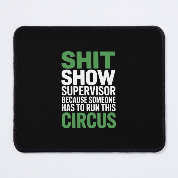 Item preview, Shit Show Supervisor Because Someone Has To Run This Circus designed and sold by ChristopStano.