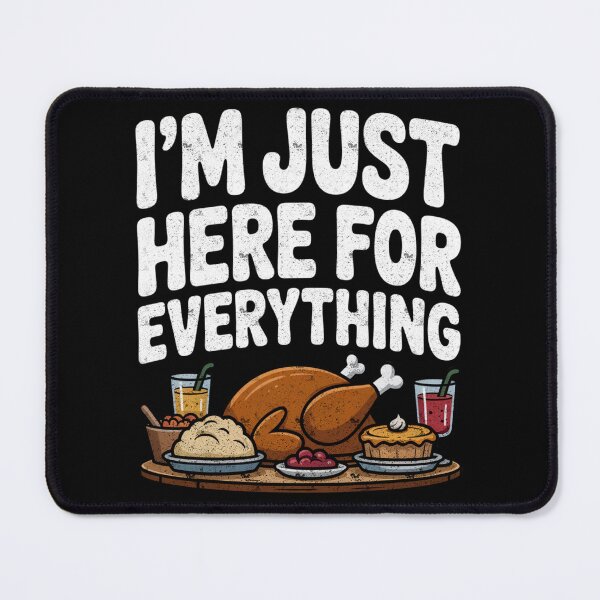 Item preview, I'm Just Here For Everything Funny Thanksgiving Feast Quote designed and sold by FreshVibe Prints.