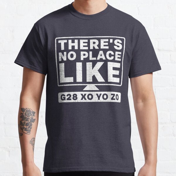 No Place Like Home CNC Machine and Programmers Gift and Apparel Classic T-Shirt