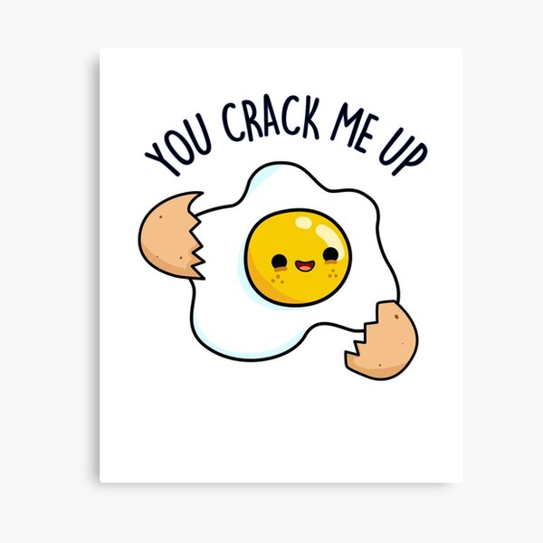 You Crack Me Up Food Pun Canvas Print For Sale By Punnybone Redbubble 7862