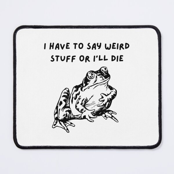 Item preview, I Have To Say Weird Stuff Or I Will Die Black Quote designed and sold by JuliusaMenzelo.