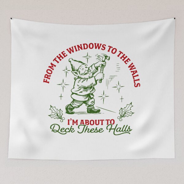 Item preview, From The Windows To The Walls I'm About To Deck These Halls designed and sold by JUSchallerArt.