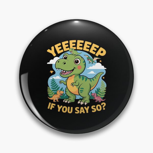 Item preview, Cute Dinosaur yep ! if You say so designed and sold by KingsLife1994.