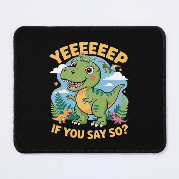 Item preview, Cute Dinosaur yep ! if You say so designed and sold by KingsLife1994.