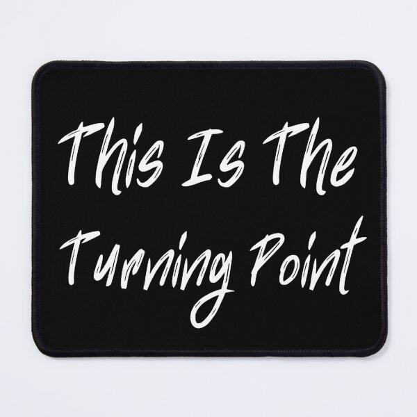 Item preview, This Is The Turning Point designed and sold by Vibe Prints.