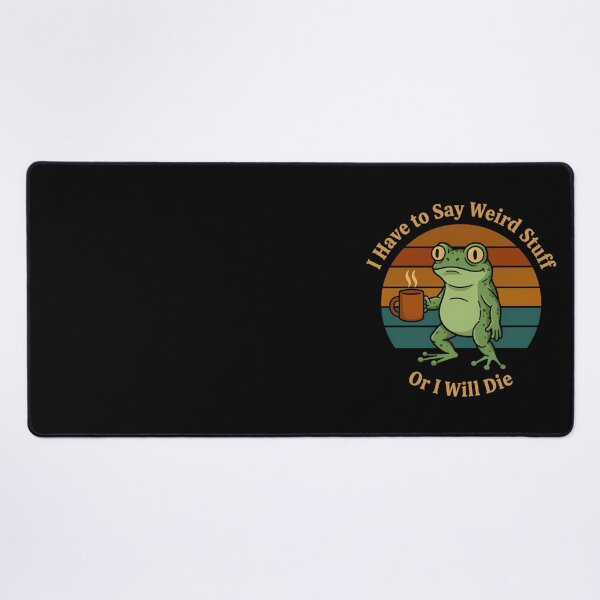 Item preview, I Have To Say Weird Stuff Or I Will Die Coffee Frog designed and sold by JuliusaMenzelo.
