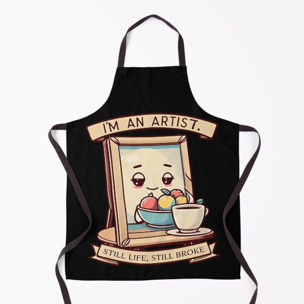 Item preview, I’m an Artist Still Life Still Broke Funny Art Pun Design designed and sold by TeeTimeTreasure.