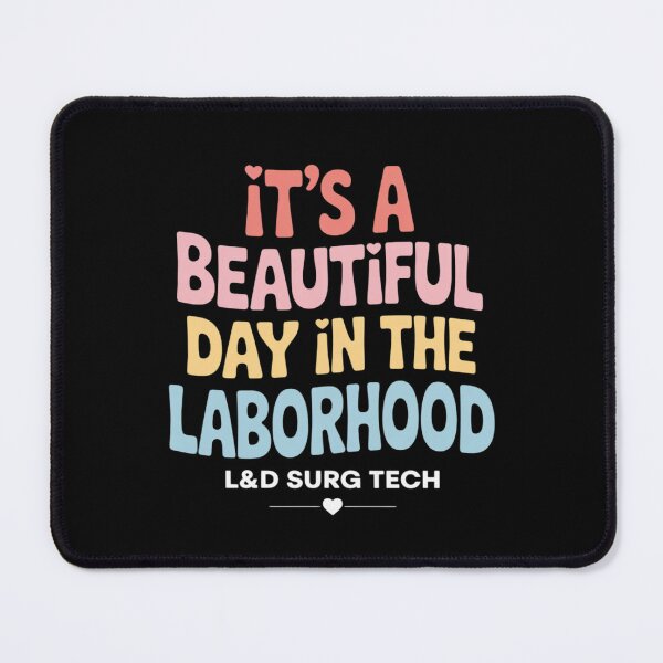 Item preview, Cute L&D Surgical Tech It's A Beautiful Day In The Laborhood designed and sold by PeteHomenick.