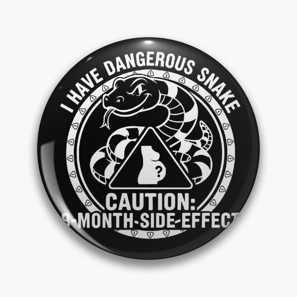 Item preview, I HAVE DANGEROUS SNAKE>  CAUTION 9 MONTH SIDE EFFECT designed and sold by Artadria.