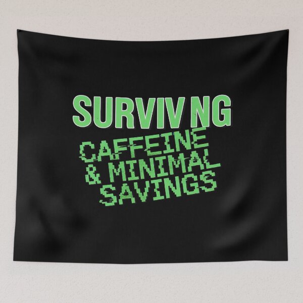 Item preview, Surviving on Caffeine & Minimal Savings designed and sold by yusufdehbi.
