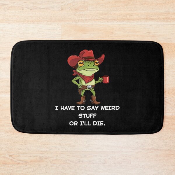 Item preview, I Have To Say Weird Stuff Or I Will Die Cowboy Frog designed and sold by JuliusaMenzelo.