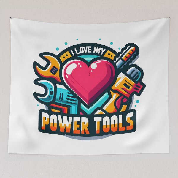 Item preview, I love my power tools vibrant cartoon design. designed and sold by The-T-In-Retro.
