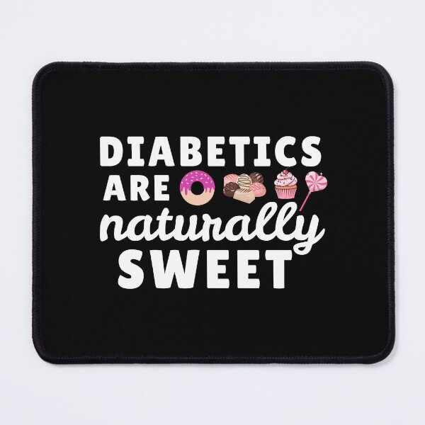 Item preview, Diabetics Are Naturally Sweet designed and sold by INFINITYGUY ⭐⭐⭐⭐⭐.